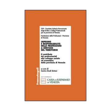 Impegno e responsabilità delle professioni a servizio del territorio. Il contributo dei professionisti allo sviluppo sociale ed economico della provincia di Venezia