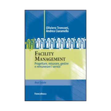 Facility management. Progettare, misurare, gestire e remunerare i servizi