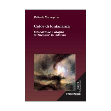 Color di lontananza. Educazione e utopia in Theodor W. Adorno