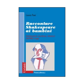 Raccontare Shakespeare ai bambini. Adattamenti, riscritture, riduzioni dall'800 a oggi