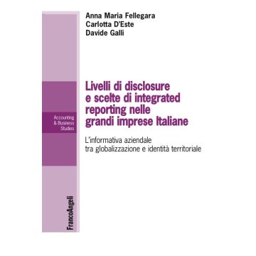 Livelli di disclosure e scelte di integrated reporting nelle grandi imprese italiane. L'informativa aziendale tra globalizzazione e identità territoriale