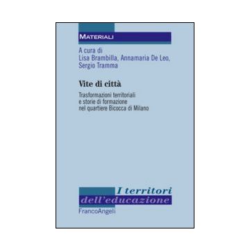 Vite di città. Trasformazioni territoriali e storie di formazione nel quartiere Bicocca di Milano