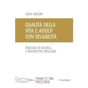 Qualità della vita e adulti con disabilità. Percorsi di ricerca e prospettive inclusive