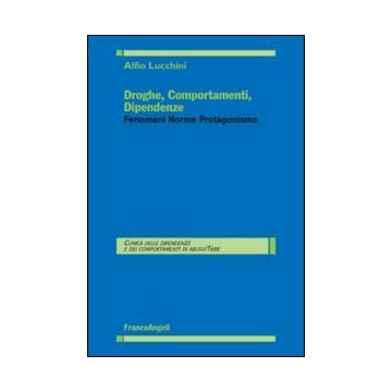 Droghe, comportamenti, dipendenze. Fenomeni, norme, protagonismo