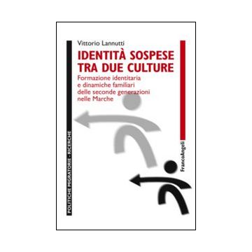 Identità sospese tra due culture. Formazione identitaria e dinamiche familiari delle seconde generazioni nelle Marche