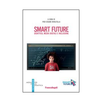 Smart future. Didattica, media digitali e inclusione