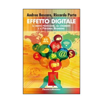 Effetto digitale. Le nuove professioni, gli strumenti e il personal branding