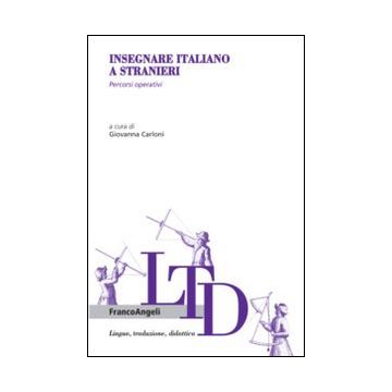 Insegnare italiano a stranieri. Percorsi operativi