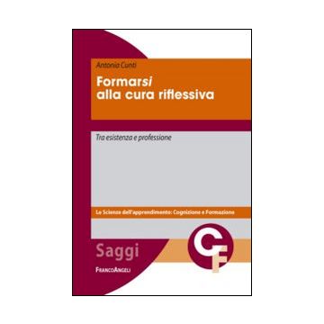 Formarsi alla cura riflessiva. Tra esistenza e professione