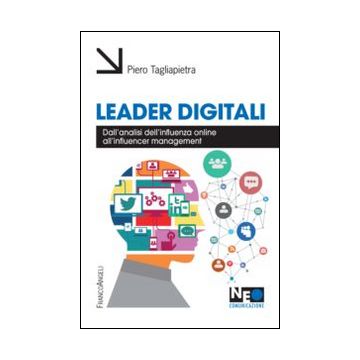 Leader digitali. Dall'analisi dell'influenza online all'influencer management