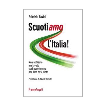 Scuotiamo l'Italia. Non abbiamo mai avuto così poco tempo per fare così tanto