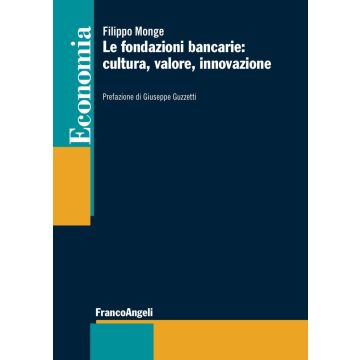 Le fondazioni bancarie: cultura, valore, innovazione