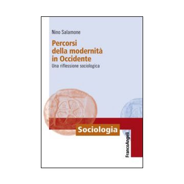 Percorsi della modernità in Occidente. Una riflessione sociologica