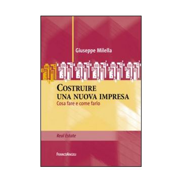 Costruire una nuova impresa. Cosa fare e come farlo