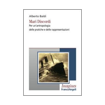 Mari discordi. Per un'antropologia delle pratiche e delle rappresentazioni