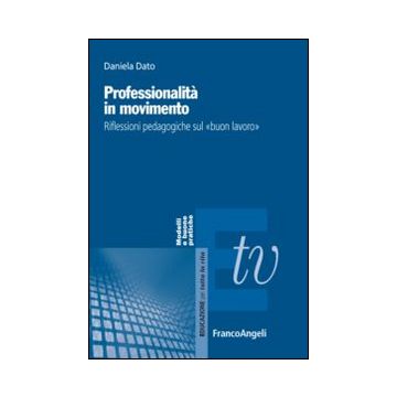 Professionalità in movimento. Riflessioni pedagogiche sul «buon lavoro»