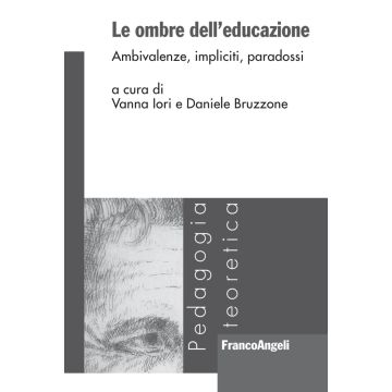 Le ombre dell'educazione. Ambivalenze, impliciti, paradossi