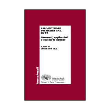 I project work dei master I.P.E. 2014. Strumenti, applicazioni e casi per le aziende