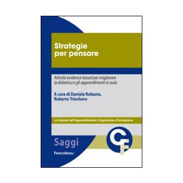 Strategie per pensare. Attività evidence-based per migliorare la didattica e gli apprendimenti in aula