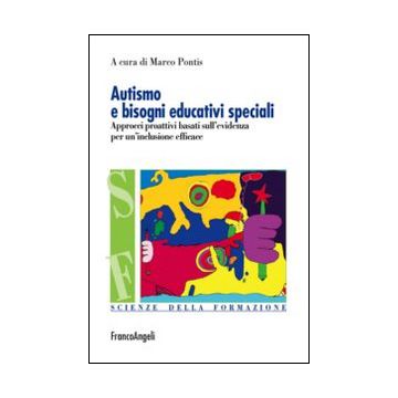 Autismo e bisogni educativi speciali. Approcci proattivi basati sull'evidenza per un'inclusione efficace