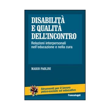 Disabilità e qualità dell'incontro. Relazioni interpersonali nell'educazione e nella cura