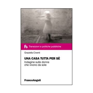 Una casa tutta per sé. Indagine sulle donne che vivono da sole