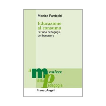 Educazione al consumo. Per una pedagogia del benessere