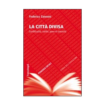 La città divisa. Conflittualità, confini, prove di comunità