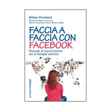 Faccia a faccia con Facebook. Manuale di sopravvivenza per le famiglie adottive