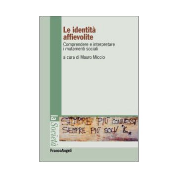 Le identità affievolite. Comprendere e interpretare i mutamenti sociali