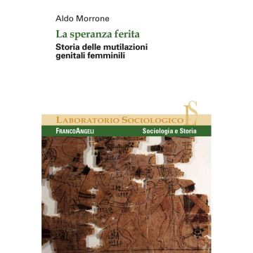 La speranza ferita. Storia delle mutilazioni genitali femminili
