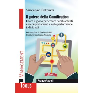 Il potere della gamification. Usare il gioco per creare cambiamenti nei comportamenti e nelle performance individuali