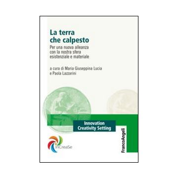La terra che calpesto. Per una nuova alleanza con la nostra sfera esistenziale e materiale