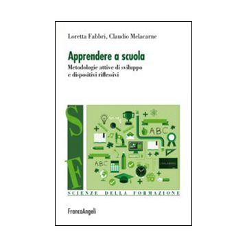 Apprendere a scuola. Metodologie attive di sviluppo e dispositivi riflessivi