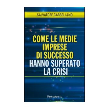 Come le medie imprese di successo hanno superato la crisi