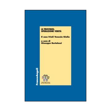 Le province: operazione verità. Il caso Friuli Venezia Giulia