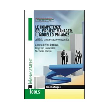 Le competenze del project manager: il modello PM-ABC2. Abilità, conoscenze e capacità