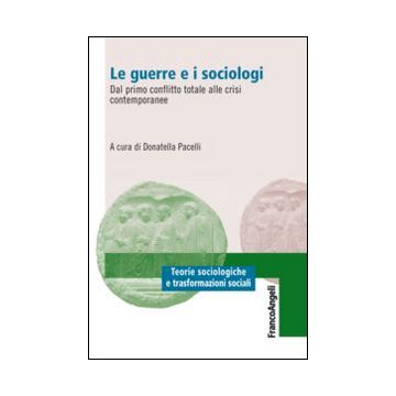 Le guerre e i sociologi. Dal primo conflitto totale alle crisi contemporanee