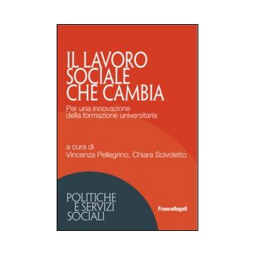 Il lavoro sociale che cambia. Per una innovazione della formazione universitaria