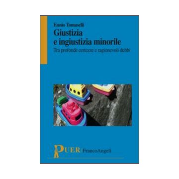 Giustizia e ingiustizia minorile. Tra profonde certezze e ragionevoli dubbi