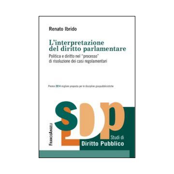 L'interpretazione del diritto parlamentare. Politica e diritto nel «processo» di risoluzione dei casi regolamentari