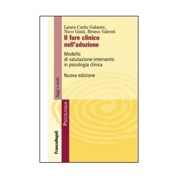 Il fare clinico nell'adozione. Modello di valutazione-intervento in psicologia clinica