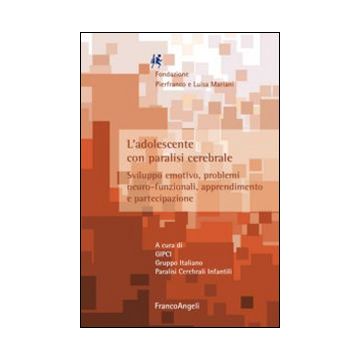 L'adolescente con paralisi cerebrale. Sviluppo emotivo, problemi neuro-funzionali, apprendimento e partecipazione