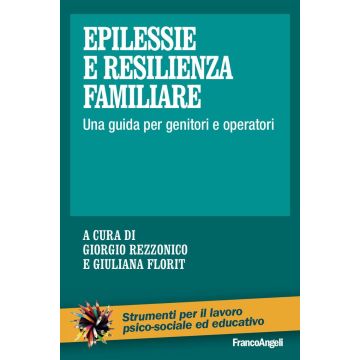 Epilessie e resilienza familiare. Una guida per genitori e operatori