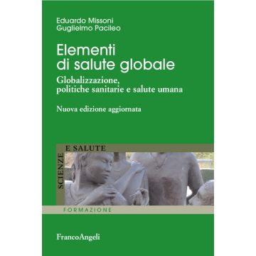Elementi di salute globale. Globalizzazione, politiche sanitarie e salute umana