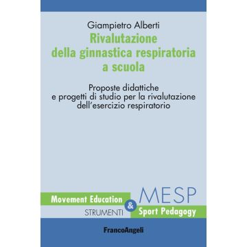 Rivalutazione della ginnastica respiratoria a scuola. Proposte didattiche e progetti di studio per la rivalutazione dell'esercizio respiratorio