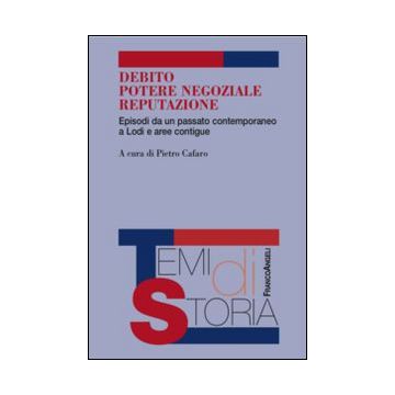 Debito, potere negoziale, reputazione. Episodi da un passato contemporaneo a Lodi e aree contigue