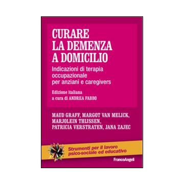 Curare la demenza a domicilio. Indicazioni di terapia occupazionale per anziani e caregivers