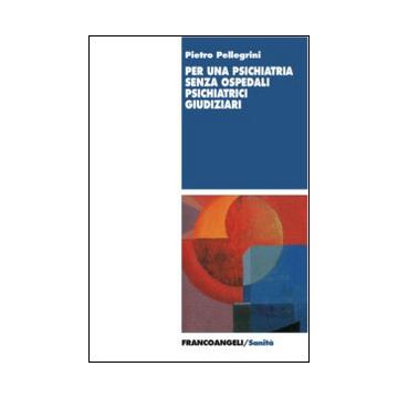 Per una psichiatria senza ospedali psichiatrici giudiziari