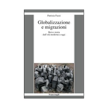 Globalizzazione e migrazioni. Breve storia dall'età moderna a oggi
